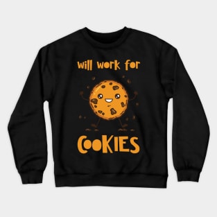 Will Work For Cookies Crewneck Sweatshirt